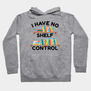 I Have No Shelf Control Hoodie